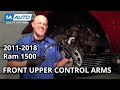 How to Replace Front Upper Control Arms 2011-2018 Ram 1500