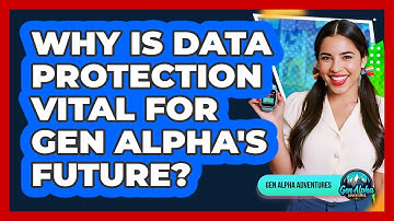Why Is Data Protection Vital For Gen Alpha