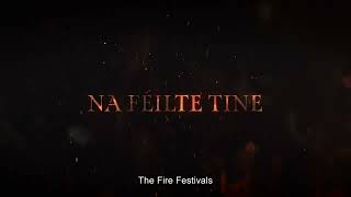 Na Féilte Tine The Fire Festivals - Trailer