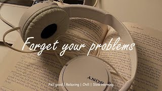 [Palylist] Songs that make you forget your problems || Acoustic Playlist
