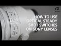 Alpha Insights || How to use the Optical Steady Shot Switches on Sony Lenses