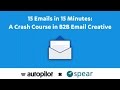 B2B Email Marketing Campaign: 15 Emails in 15 Minutes: A Crash Course