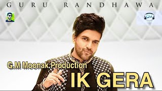 IK Gera (Dhol Remix) Guru Randhawa | G.M Moonak Production | DJ Laddi MSN 2019