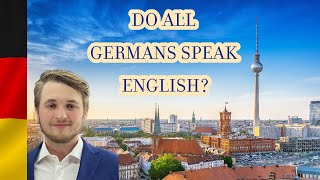 DO YOU NEED GERMAN IN GERMANY | CAN YOU USE ENGLISH ONLY IN GERMANY | DO GERMANS SPEAK GOOD ENGLISH