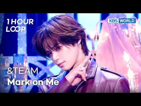 [1HR LOOP🔥] &TEAM - Mark on Me [Music Bank] | KBS WORLD TV 260911