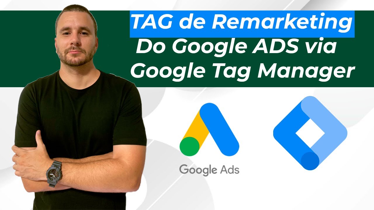 Como instalar a Tag de Remarketing do Google Ads via GTM ( Google Tag ...