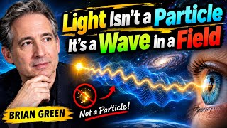 🌌 Light Isn't a Particle — It's a Wave in a Field | Brian Greene