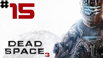 Dead Space 3 - Walkthrough - [Solo] - Part 15 - Have Temper Tantrums