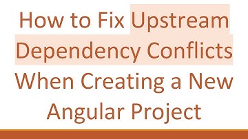 How to Fix Upstream Dependency Conflicts When Creating a New Angular Project