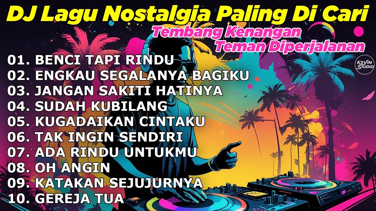 DJ LAGU NOSTALGIA PALING DICARI Lagu Kenangan Cocok Di Perjalanan | BENCI TAPI RINDU DJ LAGU NOSTALGIA PALING DICARI Lagu Kenangan Cocok Di Perjalanan | BENCI TAPI RINDU