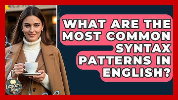 What Are the Most Common Syntax Patterns in English? | Lexicon Lounge