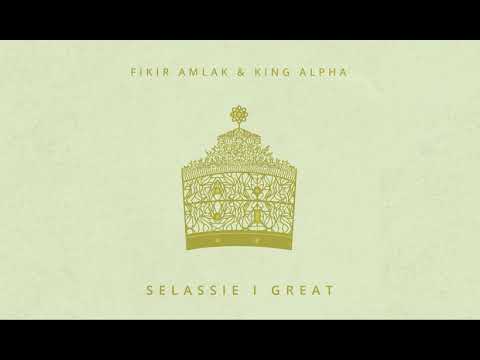 Fikir Amlak King Alpha Selassie I Great Full Album