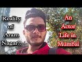 An actor life in mumbai  reality of aram nagar  auditions  sahil jha