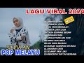 Lagu Pop Melayu Terbaru 2024 ~ Lagu Melayu Terpopuler 2023 Bikin Baper  - Silvia An