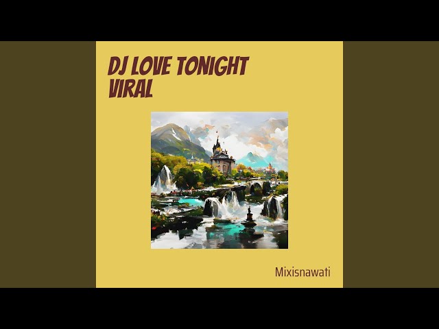 Dj Love Tonight Viral (Remix) class=