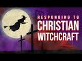 Responding to Christian Witchcraft