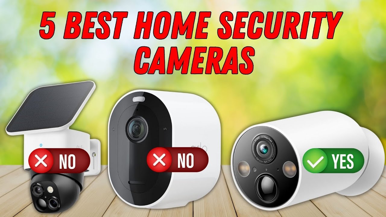 Top 5 Best Home Security Cameras 2025 - [Don't buy without watching ...