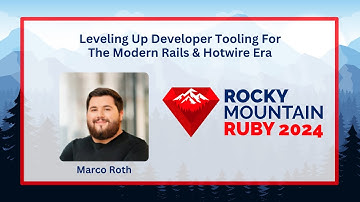 Leveling Up Developer Tooling For The Modern Rails & Hotwire Era by Marco Roth