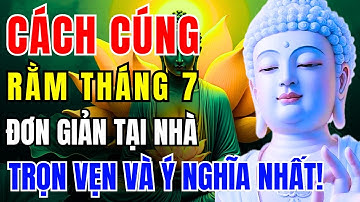 Lời Phật Dạy: Cúng Rằm Tháng Bảy Đúng Cách – Tâm Thành Mới Linh Nghiệm