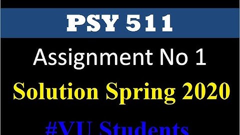 PSY 511 Assignment no 1 Spring 2020