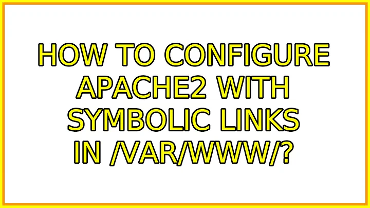 Ubuntu: How to configure apache2 with symbolic links in /var/www/? (2 Solutions!!)