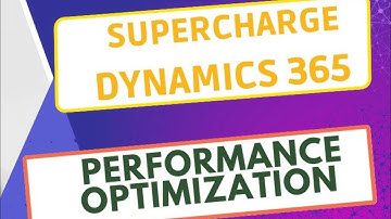 Performance Optimization in Microsoft Dynamics 365
