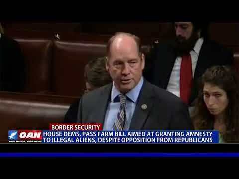 House Democrats pass farm bill aimed at granting amnesty to illegal aliens