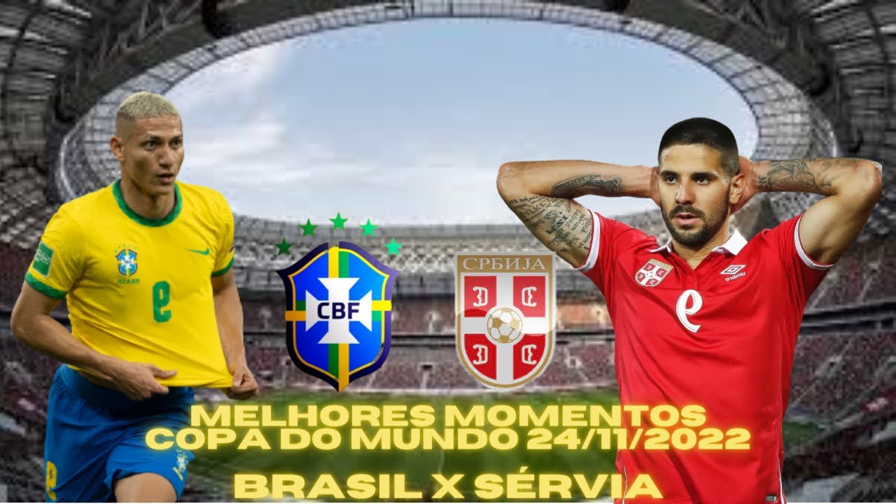 Brasil 2 x 0 Sérvia: melhores momentos do jogo - Copa do Mundo