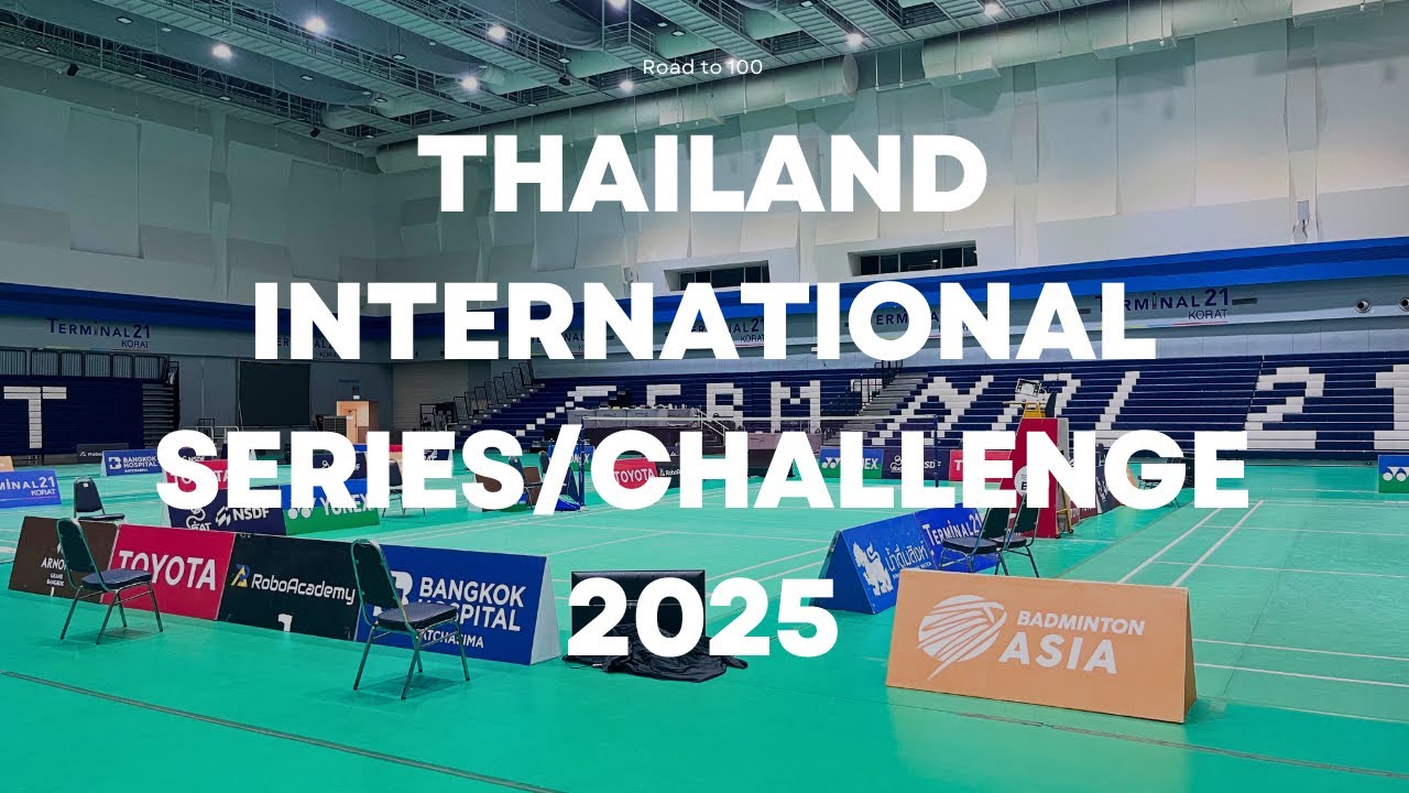 Thailand International Series and Challenge 2025 | Road to 100 