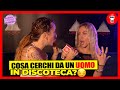 Cosa Cerca una Donna da un Uomo in Discoteca? - [In Disco Veritas] - theShow