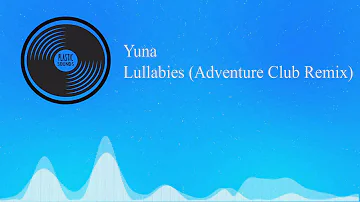 Yuna - Lullabies (Adventure Club Remix)