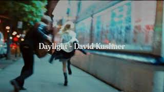 Daylight - David Kushner (slowed + reverb)
