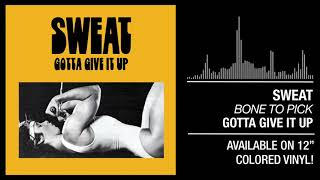 6. Sweat - Bone To Pick