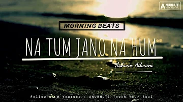 Na Tum Jano Na Hum (ReVibe) | Zenith | Iconyk | Ashwin Adwani | Kaho Naa Pyar Hai