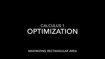 Optimization: Maximizing Rectangular Area: Calculus 1