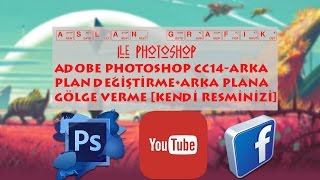 Adobe Photoshop CC14-Arka Plan Değiştirme+Arka Plana Gölge Verme [Kendi Resminizi]