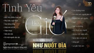 TÌNH YÊU HOA GIÓ - TUYỂN TẬP NGÂN NGÂN 1_Thịnh_Hành - NGÂN NGÂN COVER HOT NHẤT THÁNG 9