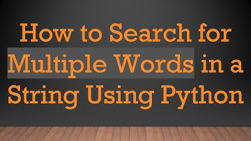 How to Search for Multiple Words in a String Using Python