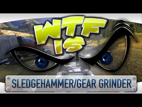► WTF Is... - Sledgehammer / Gear Grinder ?