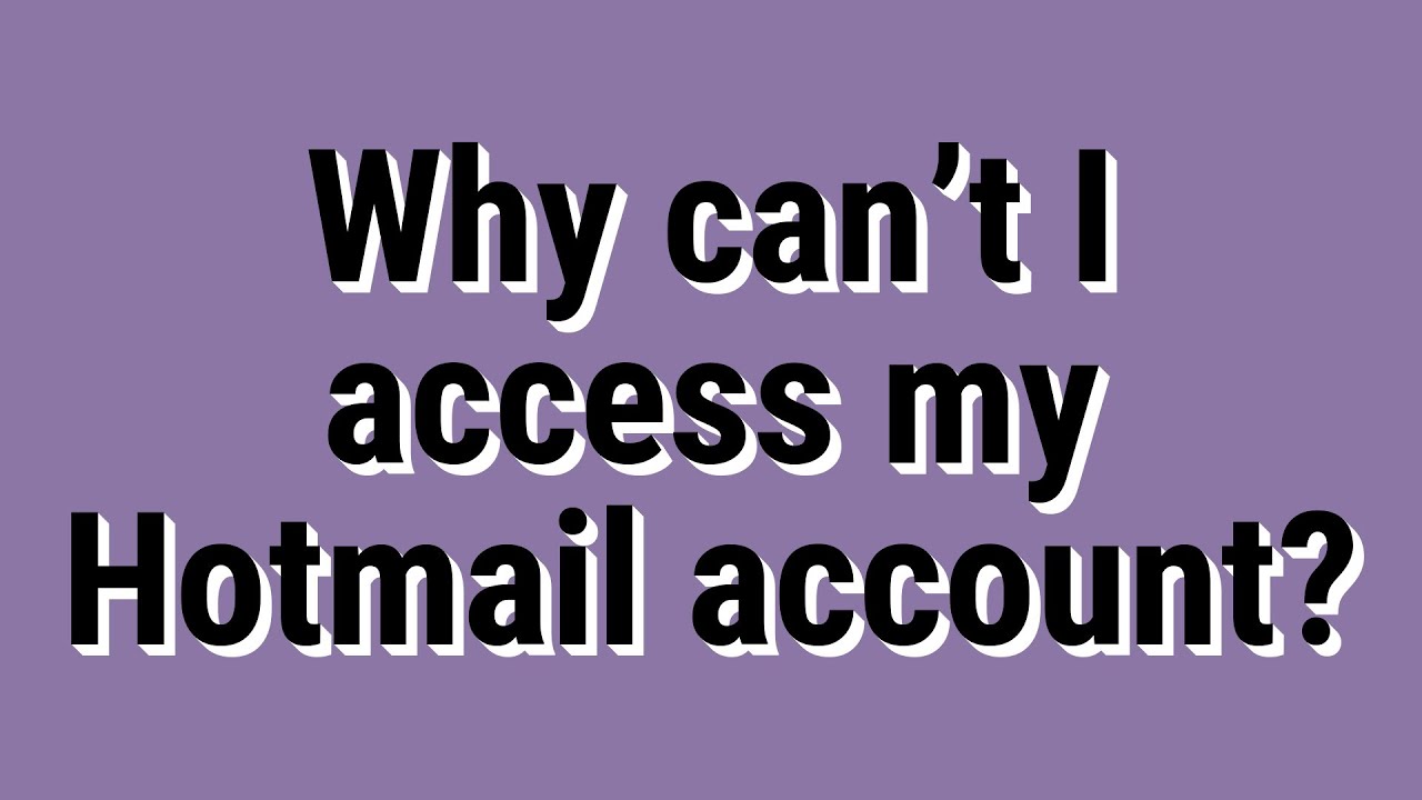 Why Can t I Access My Hotmail Account YouTube