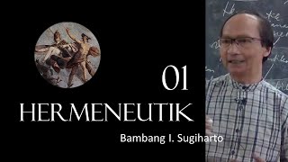 Hermeneutik 01 - Intro [Sesi Tahun 2012] - Bambang Sugiharto