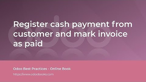 Register cash payment from customer and mark invoice as paid | Odoo Accounting