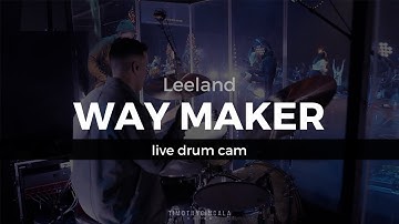 Way Maker - Leeland (Live Drum Cam)