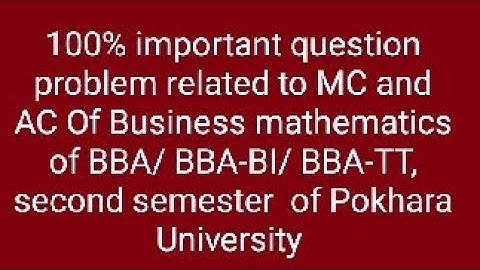 Business mathematics of BBA/ BBA-BI/BBA-TT of Pokhara University, second semester Old solution