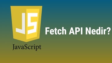 Javascript - Fetch API Nedir - Fetch API Kullanımı