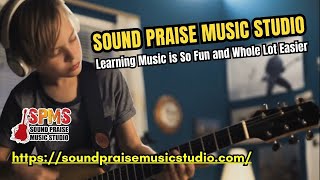 SOUND PRAISE MUSIC STUDIO Learning Music is So Fun FINAL