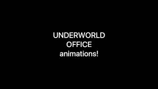 Underworld office animationsss