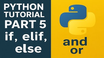 Python Tutorial Part 5 | if, elif, else & Logical Operators (and/or) Explained with Examples