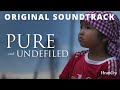 Pure &amp; Undefiled Original Soundtrack | HeartCry Films