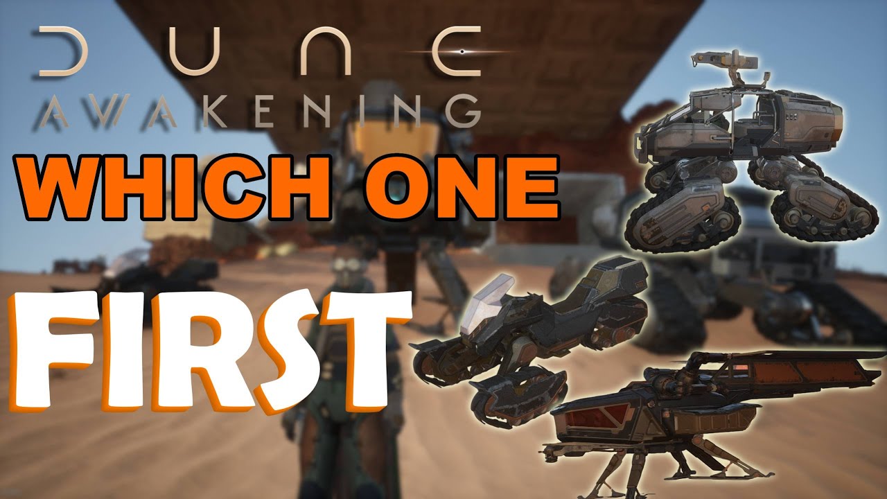 Hard Choices! Which Vehicle to get and upgrade first! | Dune Awakening
